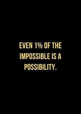 Inspirational Quote: Impossible is a Possibility