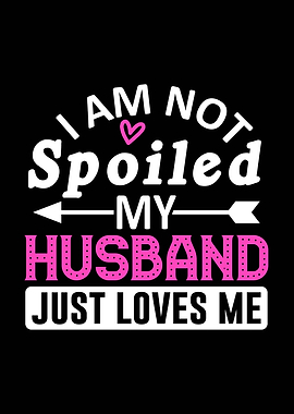 I am not spoiled wife husband