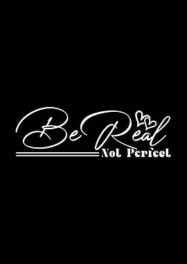 Be Real Not Perfect Typography