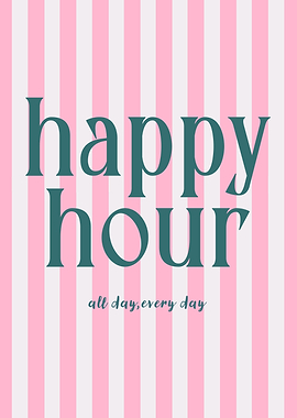 Happy Hour All Day, Every Day