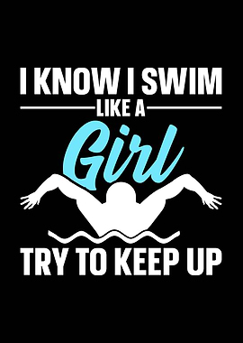 I Know I Swim Like A Girl