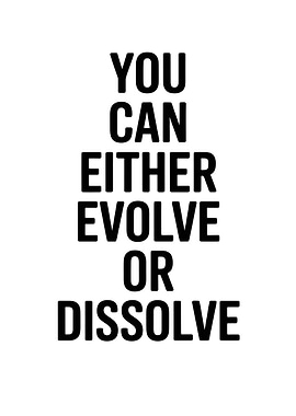 Evolve or Dissolve Motivational Text Art