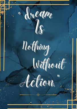 Dream is Nothing Without Action