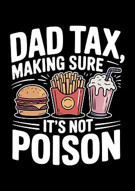 Dad Tax Making Sure It's Not Poison