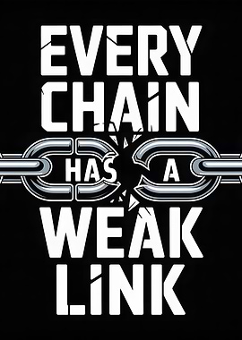 Every Chain Has a Weak Link