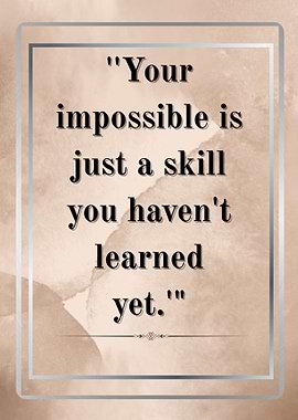 Inspirational Quote: Impossible is a Skill