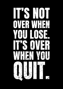 Motivational Quote: It's Not Over When You Quit