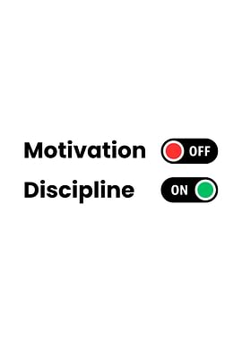 Motivation Off, Discipline On