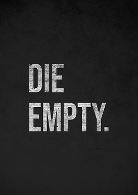 Die Empty – Inspirational Minimalist Quote Poster