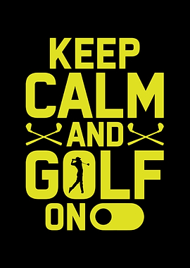 Keep Calm and Golf On