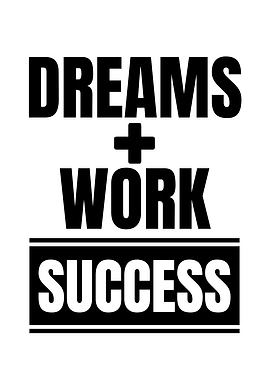 Dreams plus Work equals Success