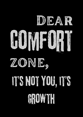 Dear Comfort Zone, It's Growth