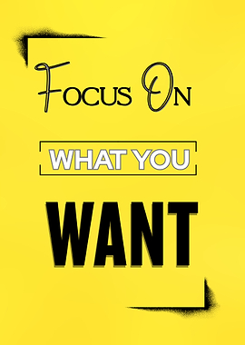 Focus On What You Want Poster