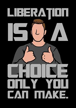 Liberation is a choice design