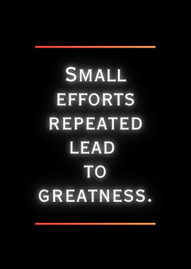 Small Efforts Lead to Greatness
