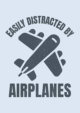 Easily Distracted By Airplanes