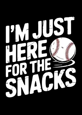 I'm Just Here For The Snacks Baseball