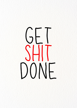 Get Shit Done