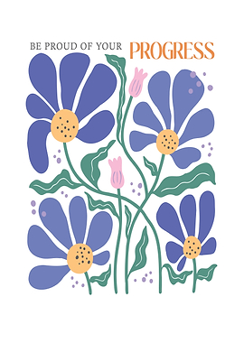 Be Proud of Your Progress Floral