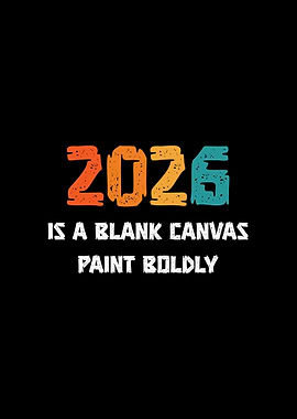 2026 Is A Blank Canvas Paint Boldly Retro Text