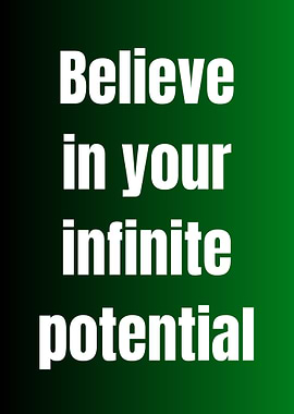 Believe in your infinite potential