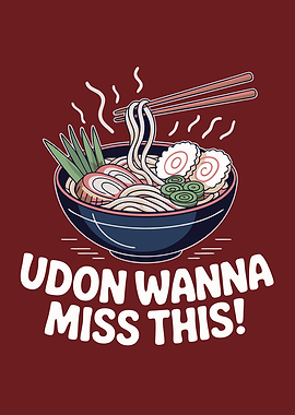 Udon Wanna Miss This Noodles Pun