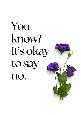 Motivational Quote Poster – You Know? It’s Okay to Say No – Minimalist Typography Wall Art with Flowers