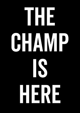 The Champ Is Here Text Art