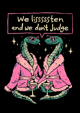 We Listen and We Don't Judge