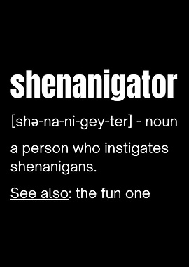 Shenanigator Definition Black and White