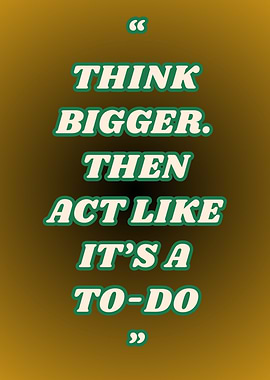 Think Bigger Motivational Quote
