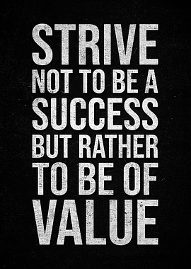 Strive to be of value