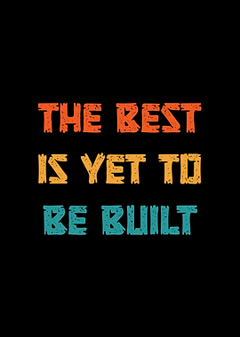 The Best Is Yet To Be Built Retro Text