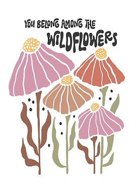 You Belong Among The Wildflowers