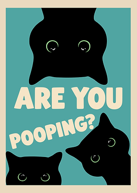 Are You Pooping? Cats Poster
