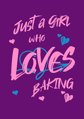 Just a Girl Who Loves Baking
