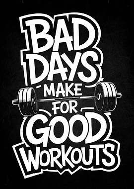 Bad Days Good Workouts Motivational Poster
