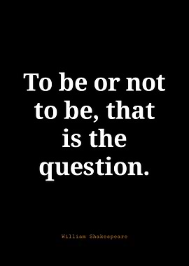 To be or not to be