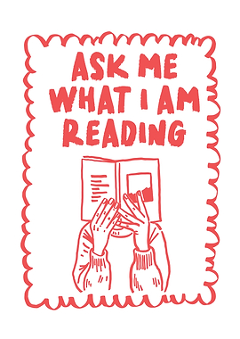 Ask Me What I Am Reading