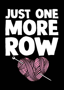 Just One More Row Knitting