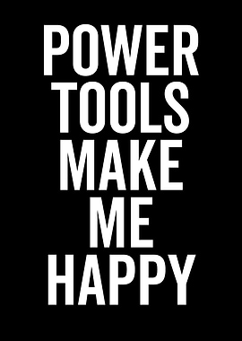 Power Tools Make Me Happy Text Art