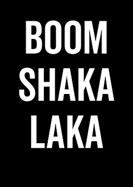 Boom Shaka Laka Text Art