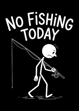 No Fishing Today Funny Fisherman