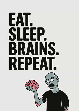 Eat Sleep Brains Repeat Zombie