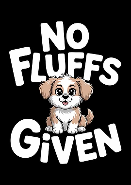 No Fluffs Given Funny Cute Dog