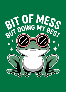 Bit Of Mess But Doing My Best Frog
