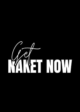 Get Naket Now