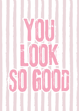 You Look So Good Pink