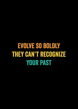 Evolve Boldly Inspirational Quote