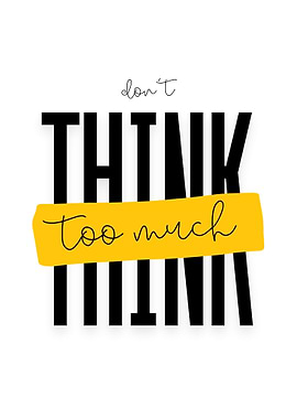 Don't Think Too Much Typography Art